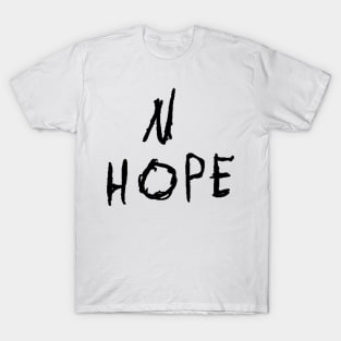 No Hope text T-Shirt